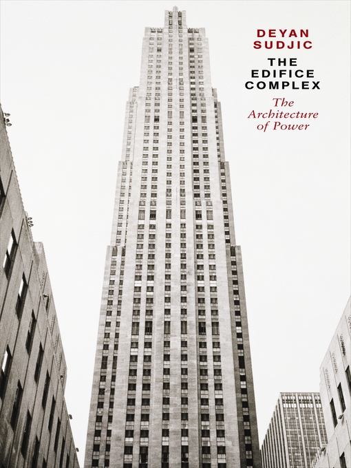 Title details for The Edifice Complex by Deyan Sudjic - Available